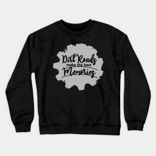 Dirt Roads make the Best Memories Gear Black Crewneck Sweatshirt
